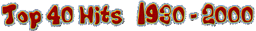Top 40 Hits 1930 - 2000